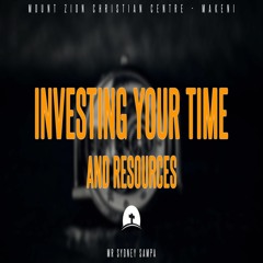 Investing Your Time and Resources - Mr. Sydney Sampa