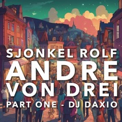 Sjonkel Rolf Andre Von Drei 1 - DjDaxio Part 1