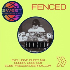 Sweet Frequencies Radio Guest Mix - Mixed By Fenced (13.10.24)