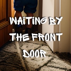 Waiting By The Front Door