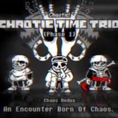 [Chaotic! Chaotic Time Trio] - [Phase 1] - An Encounter Born Of Chaos - [Scrapped] [NOT MINE]