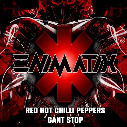 Red Hot Chilli Peppers - Can't Stop - ENIMATIX BOOTLEG [FREE DL]