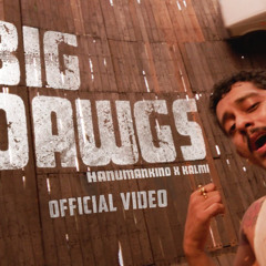 Hanumankind x Kalmi - Big Dawgs [Ray- Davis]