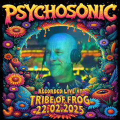 Psychosonic - Recorded at TRiBE of FRoG Fresh Frog 2025