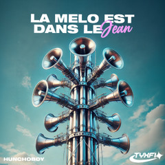 LA MELO EST DANS LE JEAN (prod Hunchoboy remix TYXFI)