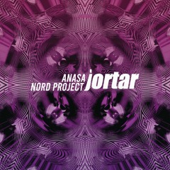 Anasa & Nord Project - Jortar