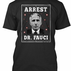 Arrest Dr. Fauci shirt