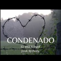 CONDENADO (JO-$ER ft D4nK)