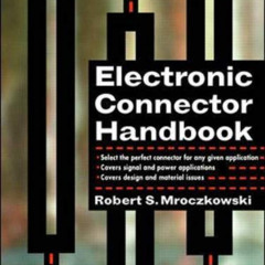 Access PDF 🗃️ Electronic Connector Handbook: Technology and Applications by  Robert