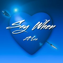 Say When Ft. Leo