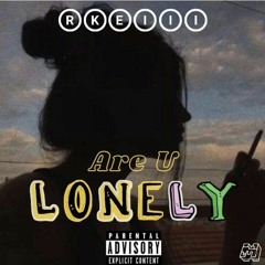 Rkeiii - Are U Lonely