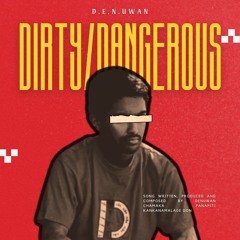 DIRTY/DANGEROUS