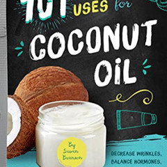 [View] KINDLE 💕 101 Amazing Uses for Coconut Oil: Decrease Wrinkles, Balance Hormone