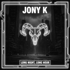 Long Night Long Hour  - Jony K