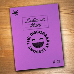 Ladies On Mars - The Discography Lessons # 25