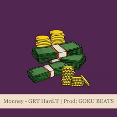 Monney - GRT HardT | Prod: Goku Beats