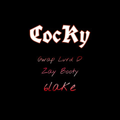 COCKY (feat. Gwap Lvrd D x Zay Booty)