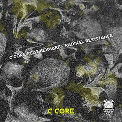 C core feat Hexware - Radikal resistance (free download)