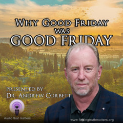 Why Good Friday was GOOD Friday