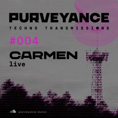 Purveyance Techno Transmissions 004 Carmen Live