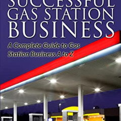 DOWNLOAD EBOOK 📄 How to Start, Run and Grow a Successful Gas Station Business: A Com