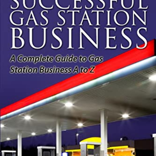 DOWNLOAD EBOOK 📄 How to Start, Run and Grow a Successful Gas Station Business: A Com