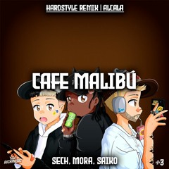 Cafe Malibú - Sech, Mora, Saiko (Hardstyle Remix) | Alcala