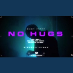 Baby Fifty - No Hugs