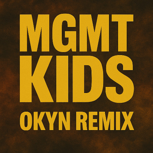 Stream MGMT - KIDS (OKYN REMIX) by OKYN | Listen online for free