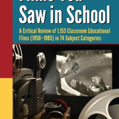 [VIEW] EBOOK 📍 Films You Saw in School: A Critical Review of 1,153 Classroom Educati