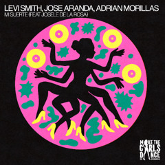 Levi Smith, Jose Aranda& Adrian Morillas - Mi Suerte (Feat Josele De La Rosa) [Make The Girls Dance Records]