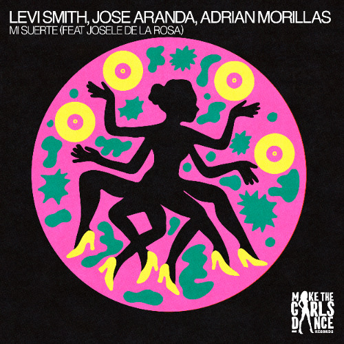 Levi Smith, Jose Aranda& Adrian Morillas - Mi Suerte (Feat Josele De La Rosa) [Make The Girls Dance Records]