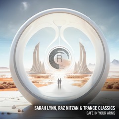 Sarah Lynn, Raz Nitzan & Trance Classics - Safe In Your Arms