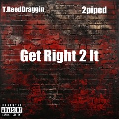 Get Right 2 It prod: (Treezymadethis1)