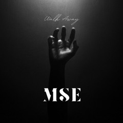 MSE - Walk Away (JMS Release)