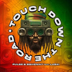 Pulse & Sghenny Feat. Lasai - Touch Down The Road