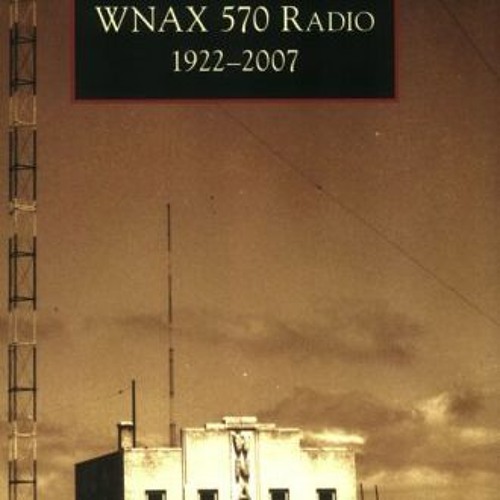 [ACCESS] KINDLE 💘 WNAX 570 Radio: 1922-2007 (SD) (Images of America) by  Marilyn  Kr
