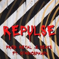 REPULSE (prod. Metal & Beats)