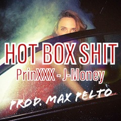 Hot Box Shit - PrinXXX, J - Money (prod. Max Pelto)