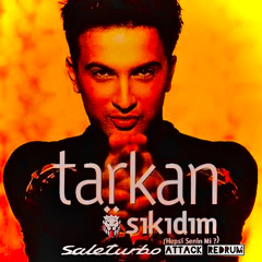 Tarkan - Sikidim (Hepsi Senin Mi?)(saleturbo Attack Redrum)