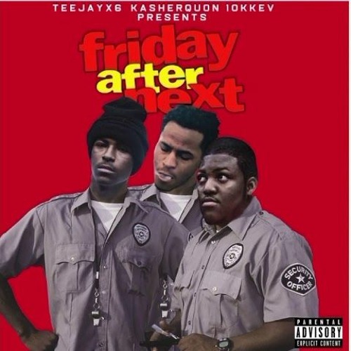 Stream 10kkev, Teejayx6 & Kasher Quon - Friday After Next (7D7S3) by  *1K*EXCLUSIVES