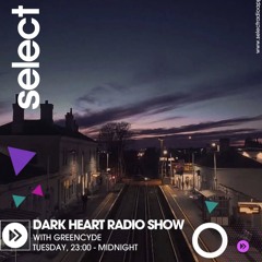 Dark Heart Radio Show 19 Aug 2025 Select Radio 94.4FM London/DAB RADIO - LDN, BRISTOL, BTN & NORWICH