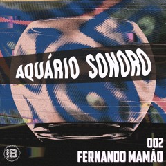 Aquário Sonoro #002 - Fernando Mamão