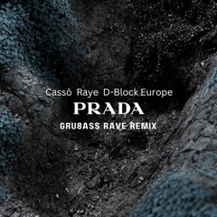 Cassö x Raye x D-Block Europe x Gru8ass - Prada (Gru8ass Rave Remix)