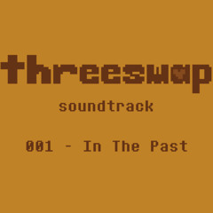 [Threeswap] Track 001 - In The Past