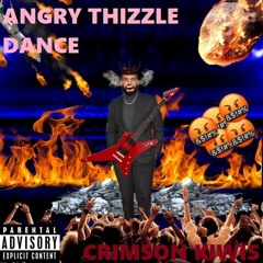 Angry Thizzle Dance