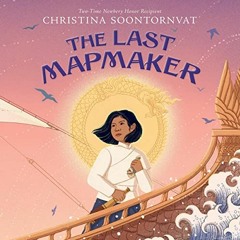 [Download] EPUB 💗 The Last Mapmaker by  Christina Soontornvat,Sura Siu,OrangeSky Aud