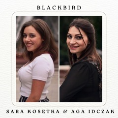 Blackbird - The Beatles - Cover by Sara Kosętka & Aga Idczak