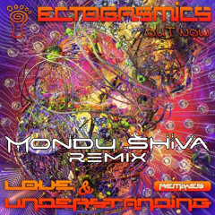 Ectogasmics - Love & Understanding (Mondu Shiva Remix)
