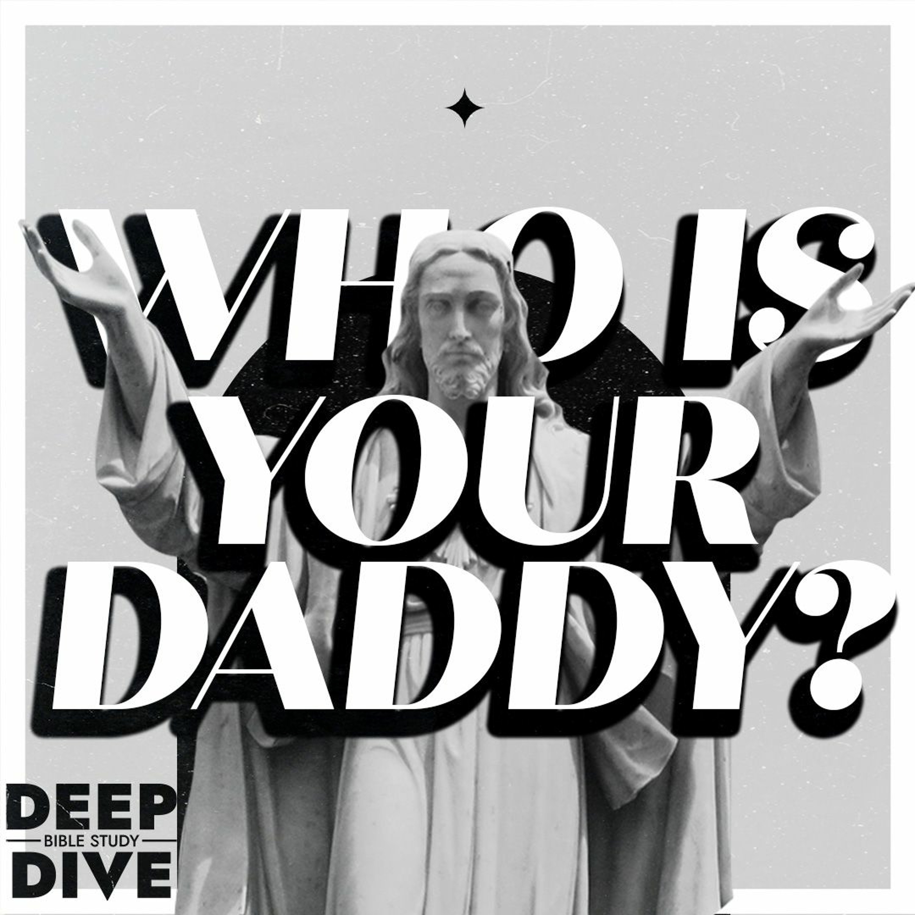 Deep Dive Bible Study S5E11 | Romans 5: Who's Your Daddy? episode artwork